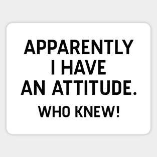 I Have An Attitude Magnet